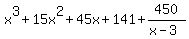 x%5E3+%2B+15x%5E2+%2B+45x+%2B+141%2B450%2F%28x-3%29
