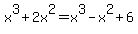 x%5E3+%2B+2x%5E2=+x%5E3+-+x%5E2+%2B+6