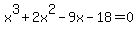 x%5E3+%2B+2x%5E2+-+9x+-+18=0
