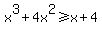 x%5E3+%2B+4x%5E2+%3E=+x+%2B+4