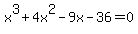 x%5E3+%2B+4x%5E2+-+9x+-36+=+0