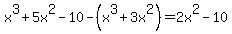 x%5E3+%2B+5x%5E2+-+10+-+%28x%5E3%2B3x%5E2%29+=+2x%5E2+-10