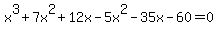 x%5E3+%2B+7x%5E2%2B+12x-5x%5E2-35x-60+=+0