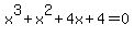 x%5E3+%2B+x%5E2+%2B+4x+%2B4=0