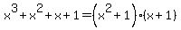 x%5E3+%2B+x%5E2+%2B+x+%2B+1=%28x%5E2%2B1%29%28x%2B1%29
