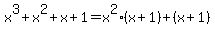 x%5E3+%2B+x%5E2+%2B+x+%2B+1=x%5E2%28x%2B1%29%2B%28x%2B1%29
