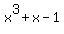 x%5E3+%2B+x+-+1