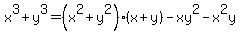x%5E3+%2B+y%5E3+=+%28x%5E2+%2B+y%5E2%29%28x+%2B+y%29+-+xy%5E2+-+x%5E2y