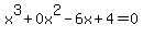 x%5E3+%2B0x%5E2-+6x+%2B+4+=+0