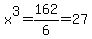 x%5E3+=+162%2F6+=+27