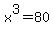 x%5E3+=+80