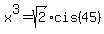 x%5E3+=+sqrt%282%29cis%2845%29