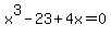 x%5E3+-+23+%2B+4x+=+0