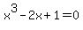 x%5E3+-+2x+%2B+1+=+0