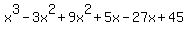 x%5E3+-+3x%5E2+%2B+9x%5E2+%2B+5x+-+27x+%2B+45