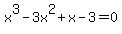 x%5E3+-+3x%5E2+%2B+x+-+3+=+0