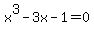 x%5E3+-+3x+-+1+=+0
