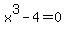 x%5E3+-+4+=+0