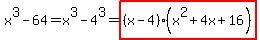 x%5E3+-+64++=+x%5E3+-+4%5E3+=+highlight%28%28x-4%29%28x%5E2+%2B4x+%2B16%29%29