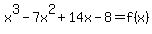 x%5E3+-+7x%5E2+%2B+14x+-+8+=+f%28x%29