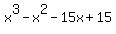 x%5E3+-+x%5E2+-+15x+%2B+15