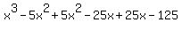 \"x%5E3+-5x%5E2+%2B+5x%5E2-25x+%2B+25x-125\"