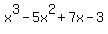 x%5E3+-5x%5E2+%2B+7x+-3