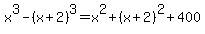 x%5E3-%28x%2B2%29%5E3+=+x%5E2%2B%28x%2B2%29%5E2+%2B400