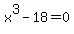x%5E3-18=0