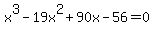 x%5E3-19x%5E2%2B90x-56+=+0