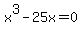 x%5E3-25x=0