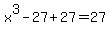 x%5E3-27%2B27=27