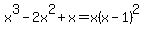 x%5E3-2x%5E2%2Bx=x+%28x+-+1%29%5E2