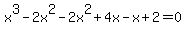 x%5E3-2x%5E2-2x%5E2%2B4x-x%2B2=0