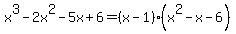 x%5E3-2x%5E2-5x%2B6+=+%28x-1%29%28x%5E2-x-6%29