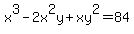 x%5E3-2x%5E2y%2Bxy%5E2=84