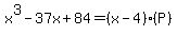 x%5E3-37x%2B84=%28x-4%29%28P%29