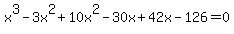 x%5E3-3x%5E2%2B10x%5E2-30x%2B42x-126=0
