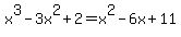 x%5E3-3x%5E2%2B2=+x%5E2-6x%2B11