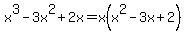 x%5E3-3x%5E2%2B2x=x%28x%5E2-3x%2B2%29