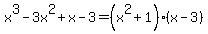 x%5E3-3x%5E2%2Bx-3=%28x%5E2%2B1%29%28x-3%29