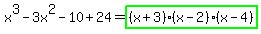 x%5E3-3x%5E2-10%2B24=highlight_green%28%28x%2B3%29%28x-2%29%28x-4%29%29