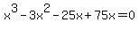 x%5E3-3x%5E2-25x%2B75x=0