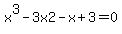 x%5E3-3x2-x%2B3=0