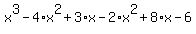 x%5E3-4%2Ax%5E2%2B3%2Ax-2%2Ax%5E2%2B8%2Ax-6