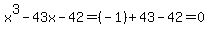 x%5E3-43x-42=%28-1%29%2B43-42=0