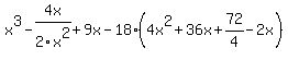 x%5E3-4x%2F2x%5E2%2B9x-18%284x%5E2%2B36x%2B72%2F4-2x%29
