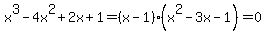 x%5E3-4x%5E2%2B2x%2B1+=+%28x+-+1%29%28x%5E2+-3x+-+1%29+=+0