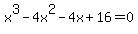 x%5E3-4x%5E2+-4x+%2B+16+=+0