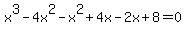 x%5E3-4x%5E2-x%5E2%2B4x-2x%2B8=0